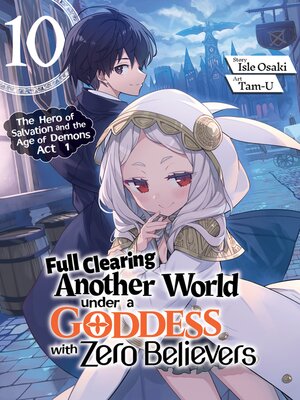 cover image of Full Clearing Another World under a Goddess with Zero Believers, Volume 10